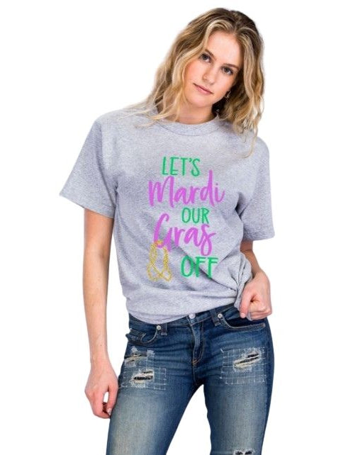 Let's Mardi Our Gras Off TShirt